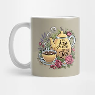 I'm just here for the tea Mug